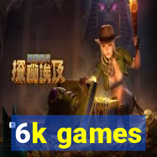 6k games